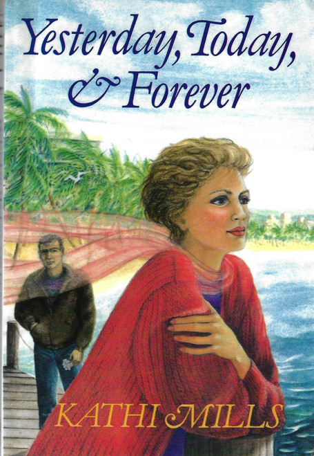 Yesterday, Today, and Forever front cover by Kathi Mills, ISBN: 0836134885