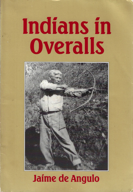 Indians in Overalls front cover by Jaime de Angulo, ISBN: 0872863123