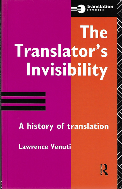 The Translator's Invisibility: A History of Translation (Translation Studies) front cover by Lawrence Venuti, ISBN: 0415115388