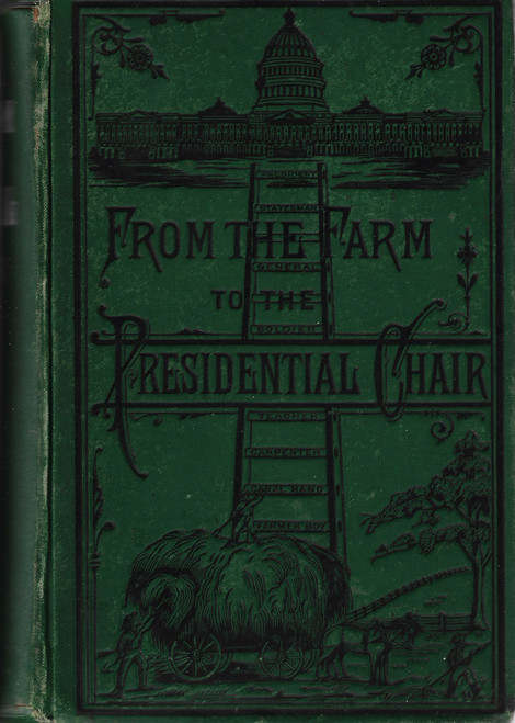From the Farm to the Presidential Chair: The Life and Public Services of James A. Garfield front cover by James D. McCabe