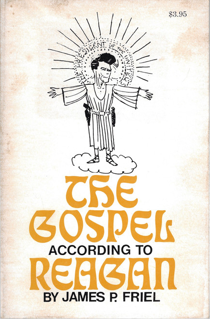 The Gospel According to Reagan front cover by James P. Friel, ISBN: 0918537002