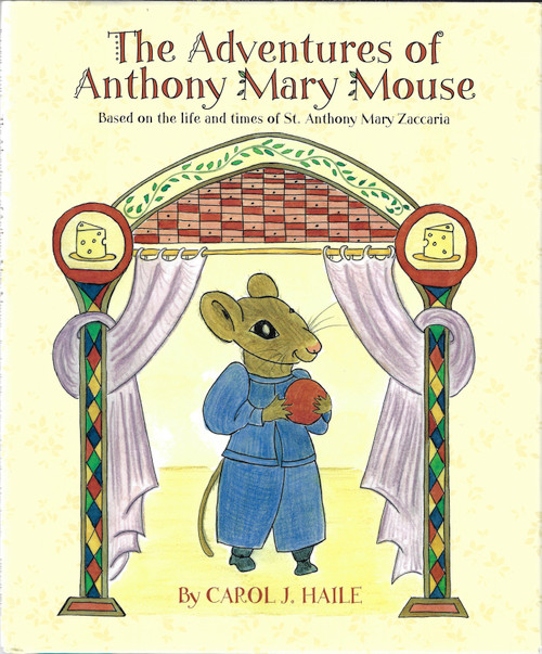 The Adventures of Anthony Mary Mouse front cover by Carol J. Haile, ISBN: 0971123640