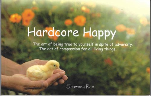Hardcore Happy: A little book with big thoughts sure to warm your heart and enlighten your soul. front cover by Shawney Rae, ISBN: 0578315548