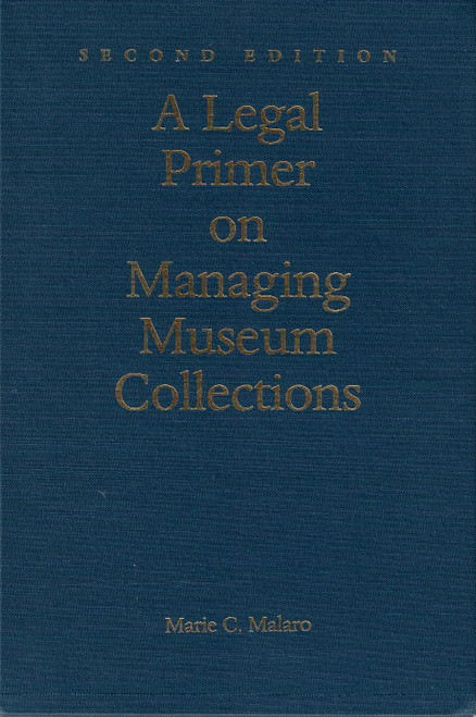 A Legal Primer on Managing Museum Collections front cover by Marie C. Malaro, ISBN: 1560987626