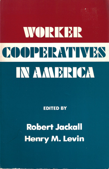 Worker Cooperatives in America front cover by Robert Jackall, Henry M. Levin, ISBN: 0520057414