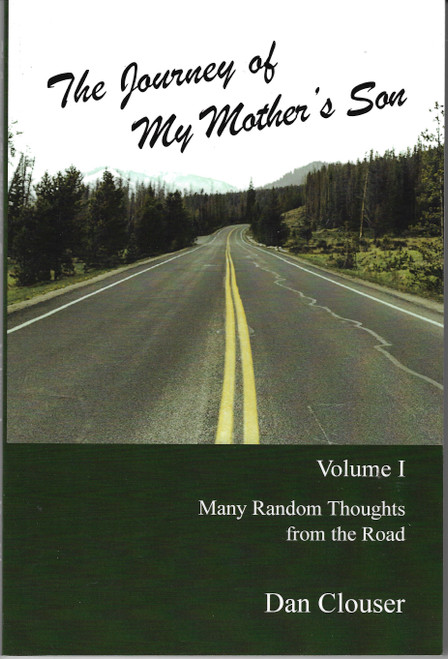 The Journey of my Mother's Son: Volume I (Many Random Thoughts from the Road) front cover by Dan Clouser, ISBN: 1684862043
