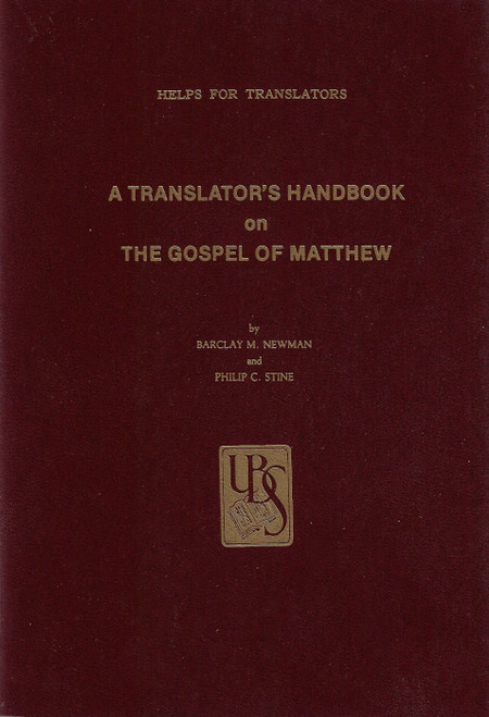 A Translator's Handbook on the Gospel of Matthew front cover by Barclay M. Newman, Philip C. Stine, ISBN: 0826701345