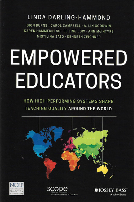 Empowered Educators: How High-Performing Systems Shape Teaching Quality Around the World front cover by Linda Darling-Hammond, Dion Burns, Carol Campbell, A. Lin Goodwin, Karen Hammerness, Ee-Ling Low, Ann McIntyre, Mistilina Sato, Ken Zeichner, ISBN: 1119369606