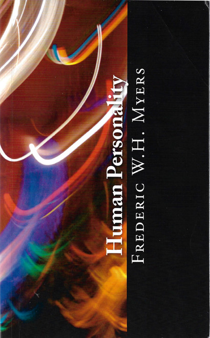 Human Personality: and its Survival of Bodily Death front cover by Frederic W.H. Myers, ISBN: 1489521402