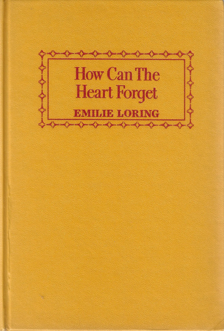 How Can the Heart Forget front cover by Emilie Loring