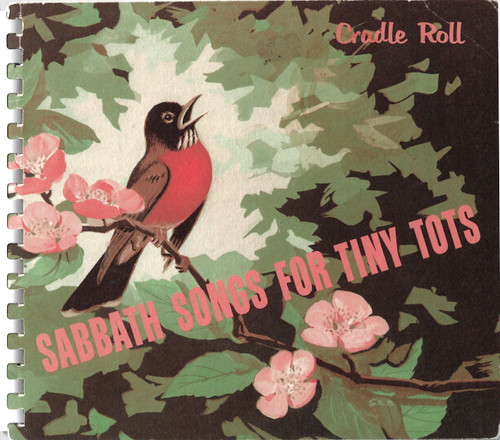 Sabbath Songs for Tiny Tots: Cradle Roll front cover by Sabbath School Department of the General Conference