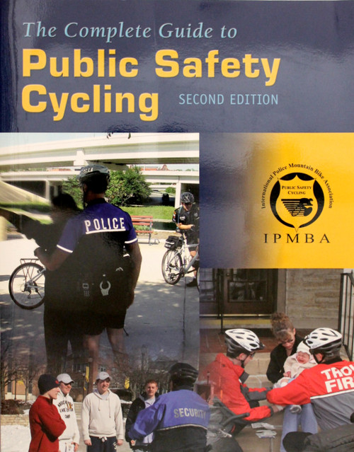 The Complete Guide to Public Safety Cycling (Second Edition) front cover by International Police Mountain Bike Association (IPMBA), ISBN: 0763744336