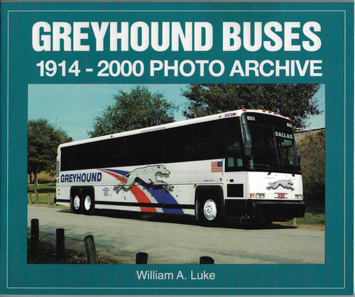 Greyhound Buses: 1914-2000 Photo Archive front cover by William A. Luke, ISBN: 1583880275