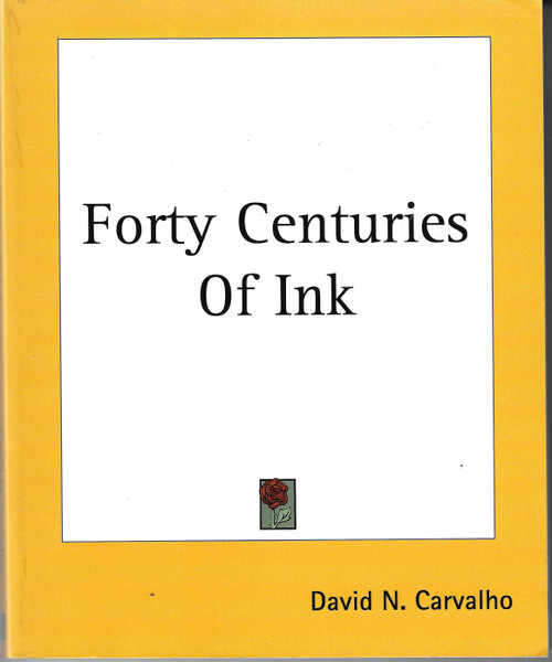 Forty Centuries Of Ink front cover by David N. Carvalho, ISBN: 1419120395