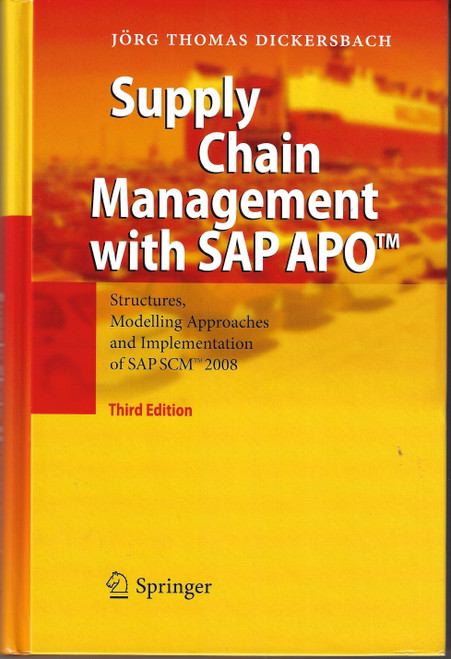 Supply Chain Management with SAP APO™: Structures, Modelling Approaches and Implementation of SAP SCM™ 2008 front cover by Jörg Thomas Dickersbach, ISBN: 354092941X