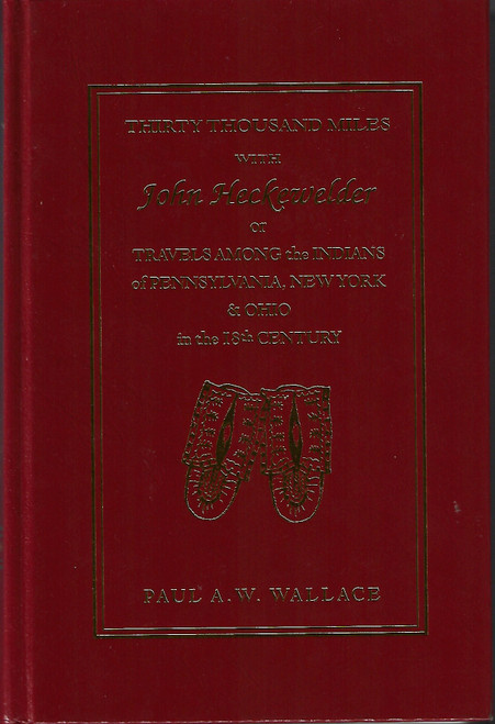 Thirty Thousand Miles With John Heckewelder (The Great Pennsylvania Frontier Series) front cover by John Gottlieb Ernestus Heckewelder,Paul A. W. Wallace, ISBN: 1889037133