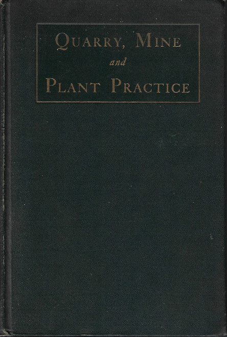 Quarry Mine and Plant Practice: A handbook for engineers and operators of rock and ore deposits and surface plants front cover by Editors