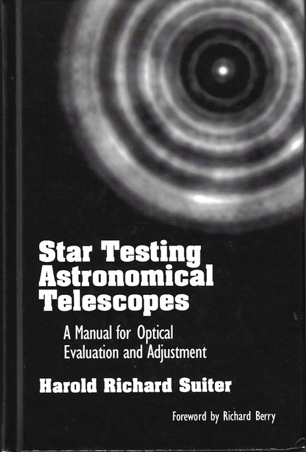 Star Testing Astronomical Telescopes: A Manual for Optical Evaluation and Adjustment front cover by Harold Richard Suiter, ISBN: 0943396441