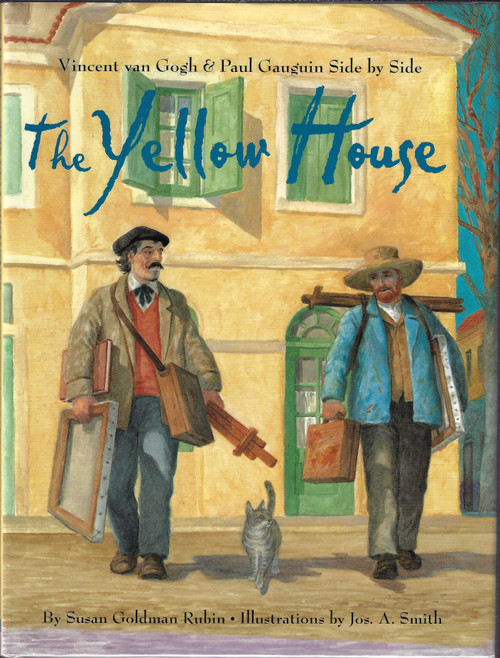 The Yellow House: Vincent Van Gogh and Paul Gauguin Side by Side front cover by Susan Goldman Rubin, ISBN: 0810945886