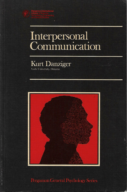 Interpersonal Communication (Pergamon General Psychology Series) front cover by Kurt Danziger, ISBN: 0080187560
