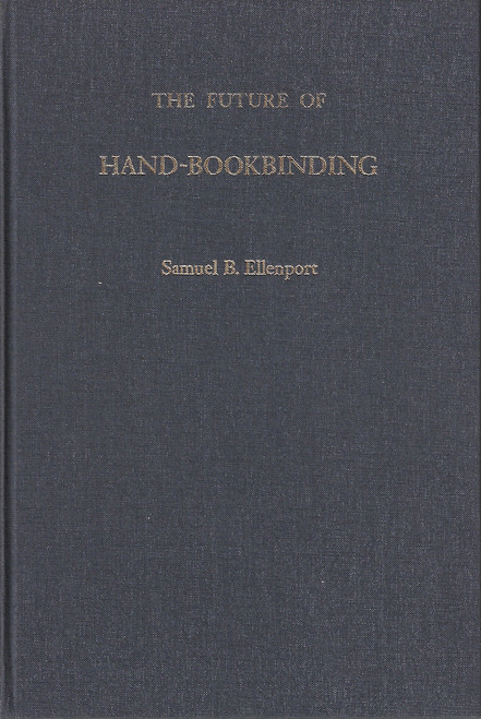 The Future of Hand-Bookbinding (Signed and Numbered 21/150) front cover by Samuel B. Ellenport