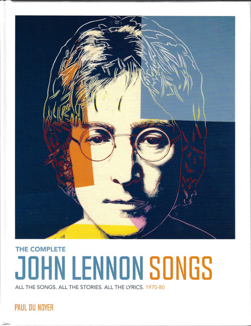 The Complete John Lennon Songs: All the Songs. All the Stories. All the Lyrics. 1970―80 front cover by Paul Du Noyer, ISBN: 1681885867