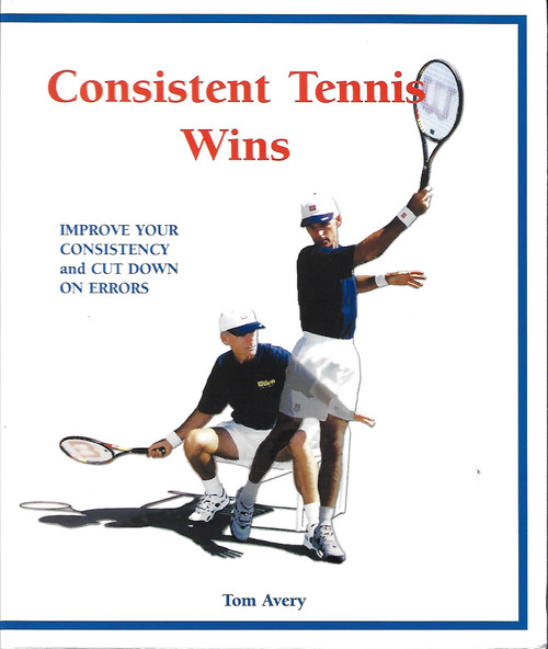 Consistent Tennis Wins front cover by Tom Avery, ISBN: 097274441X