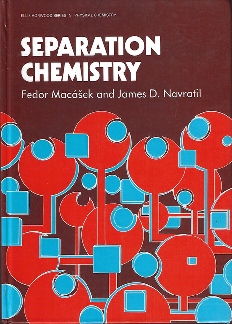 Separation Chemistry (Ellis Horwood Series in Physical Chemistry) front cover by Fedor Macasek,James D. Navratil, ISBN: 013807660X