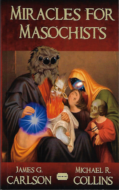 Miracles for Masochists front cover by James G. Carlson, Michael R. Collins
