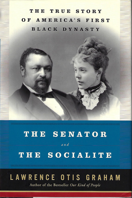 The Senator and the Socialite: The True Story of America's First Black Dynasty front cover by Lawrence Otis Graham, ISBN: 0060184124