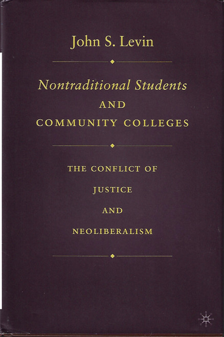 Nontraditional Students and Community Colleges: The Conflict of Justice and Neoliberalism front cover by J. Levin, ISBN: 1403970106