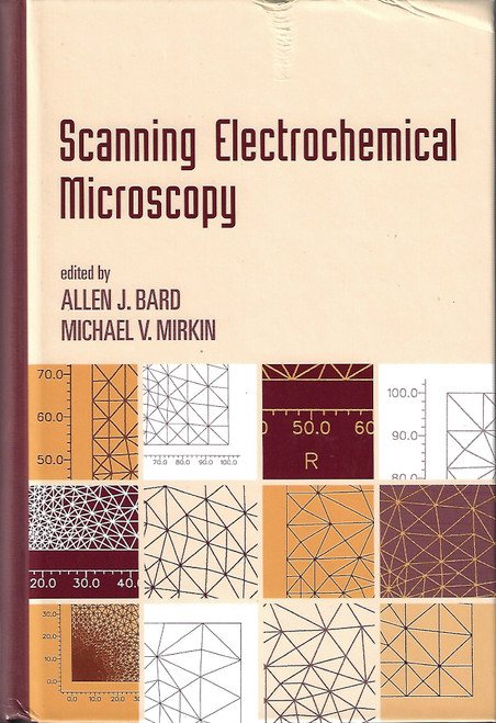 Scanning Electrochemical Microscopy (Monographs In Electroanalytical Chemistry And Electrochemistry Series) front cover by Allen J. Bard, Michael V. Mirkin, ISBN: 0824704711