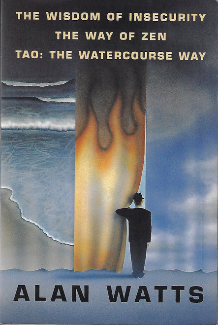 The Wisdom of Insecurity; the Way of Zen; Tao: the Watercourse Way front cover by Alan Watts