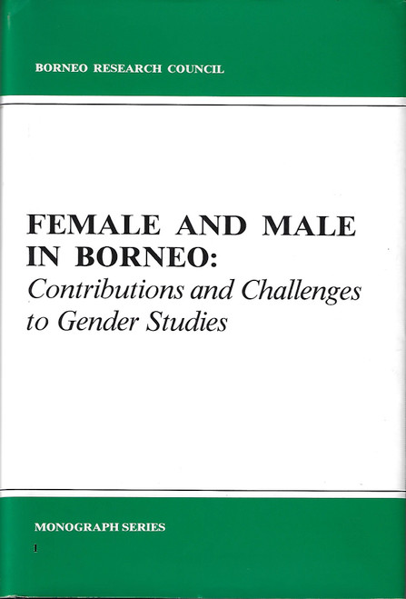 Female and Male in Borneo (Borneo Research Council Monograph Series) front cover by Vinson H. Sutlive, Jr, ISBN: 0962956805