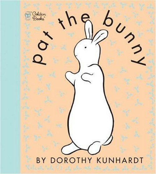 Pat the Bunny (Touch and Feel Book) front cover by Dorothy Kunhardt, ISBN: 0307120007