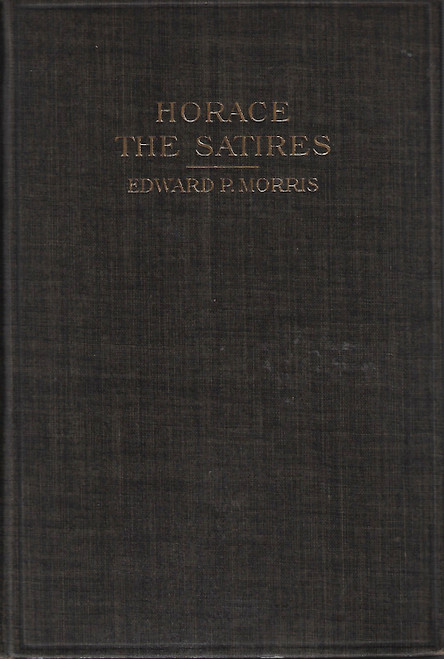 Horace: The Satires (with introduction and notes by Edward P. Morris) front cover by Horace