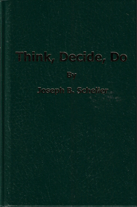 Think, Decide, Do front cover by Joseph B. Scheller, ISBN: 0976860406