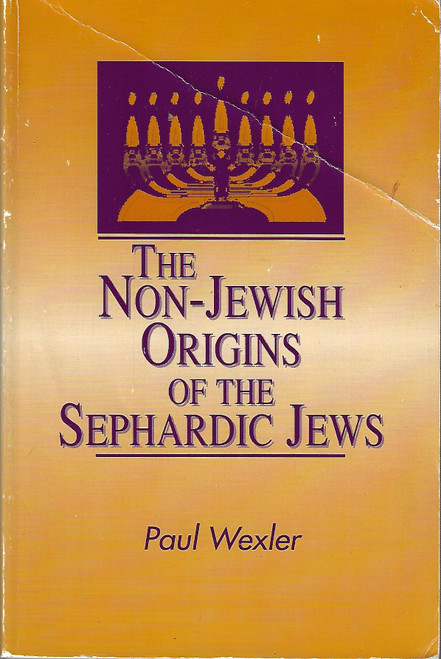 The Non-Jewish Origins of the Sephardic Jews (Suny Series in Anthropology & Judaic Studies) (Suny Anthropology and Judaic Studies) front cover by Paul Wexler, ISBN: 079142796X