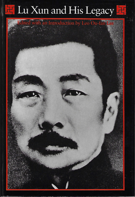 Lu Xun and His Legacy front cover by Leo Ou-fan Lee, ISBN: 0520051580
