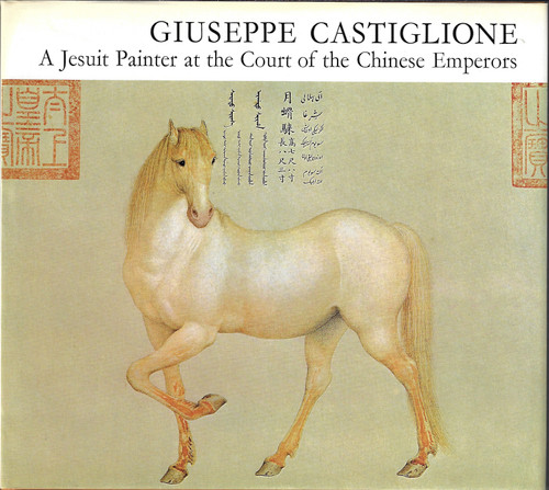 Giuseppe Castiglione,: A Jesuit Painter at the Court of the Chinese Emperors front cover by Cecile Beurdeley, Michel Beurdeley, ISBN: 0804809879