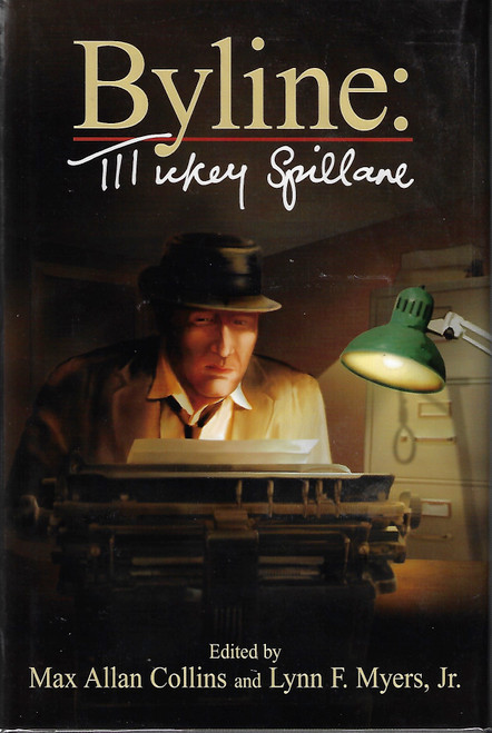 Byline: Mickey Spillane (Limited Edition) front cover by Mickey Spillane, Max Allan Collins, Lynn F. Myers Jr, ISBN: 1885941986