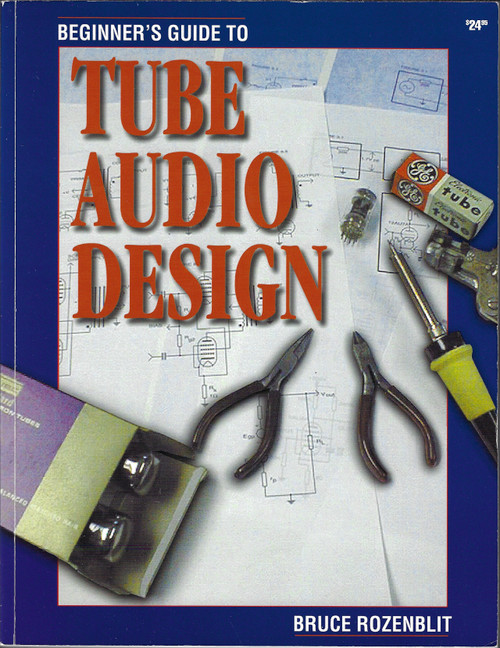 Beginner's Guide to Tube Audio Design front cover by Bruce Rozenblit, ISBN: 1882580133