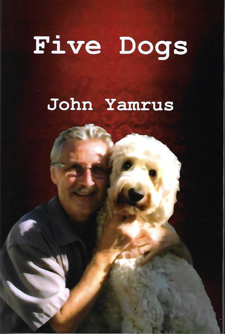 Five Dogs front cover by John Yamrus, ISBN: 1636251188