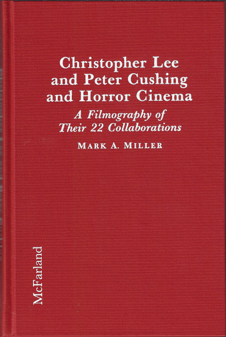 Christopher Lee and Peter Cushing and Horror Cinema: A Filmography of Their 22 Collaborations front cover by Mark A. Miller, ISBN: 0899509606