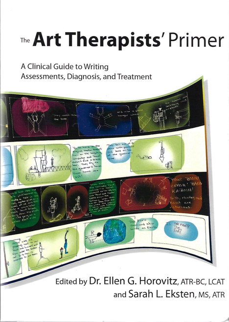 The Art Therapists' Primer: A Clinical Guide to Writing Assessments, Diagnosis, and Treatment front cover by Ellen G. Horovitz, ISBN: 0398078416