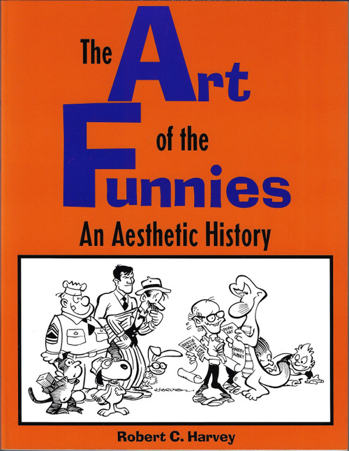 The Art of the Funnies: An Aesthetic History (Studies in Popular Culture) front cover by Robert C Harvey, ISBN: 0878056742