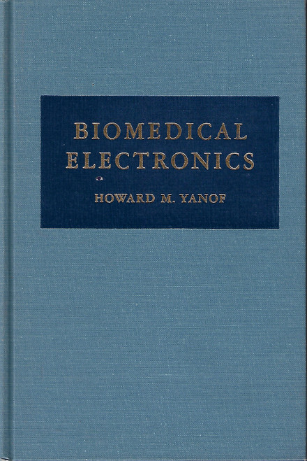 Biomedical Electronics (Second Edition) front cover by Howard M. Yanof, ISBN: 0803697104