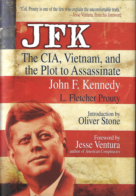 JFK: The CIA, Vietnam, and the Plot to Assassinate John F. Kennedy front cover by L. Fletcher Prouty, Oliver Stone, Jesse Ventura, ISBN: 1510738762