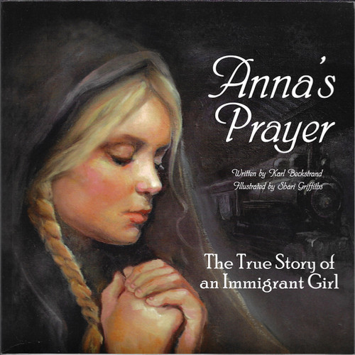 Anna's Prayer: The True Story of an Immigrant Girl (Young American Immigrants) front cover by Karl Beckstrand, ISBN: 0615856179