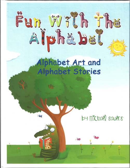 Fun With the Alphabet: Alphabet Art and Alphabet Stories front cover by Michael Sauers
